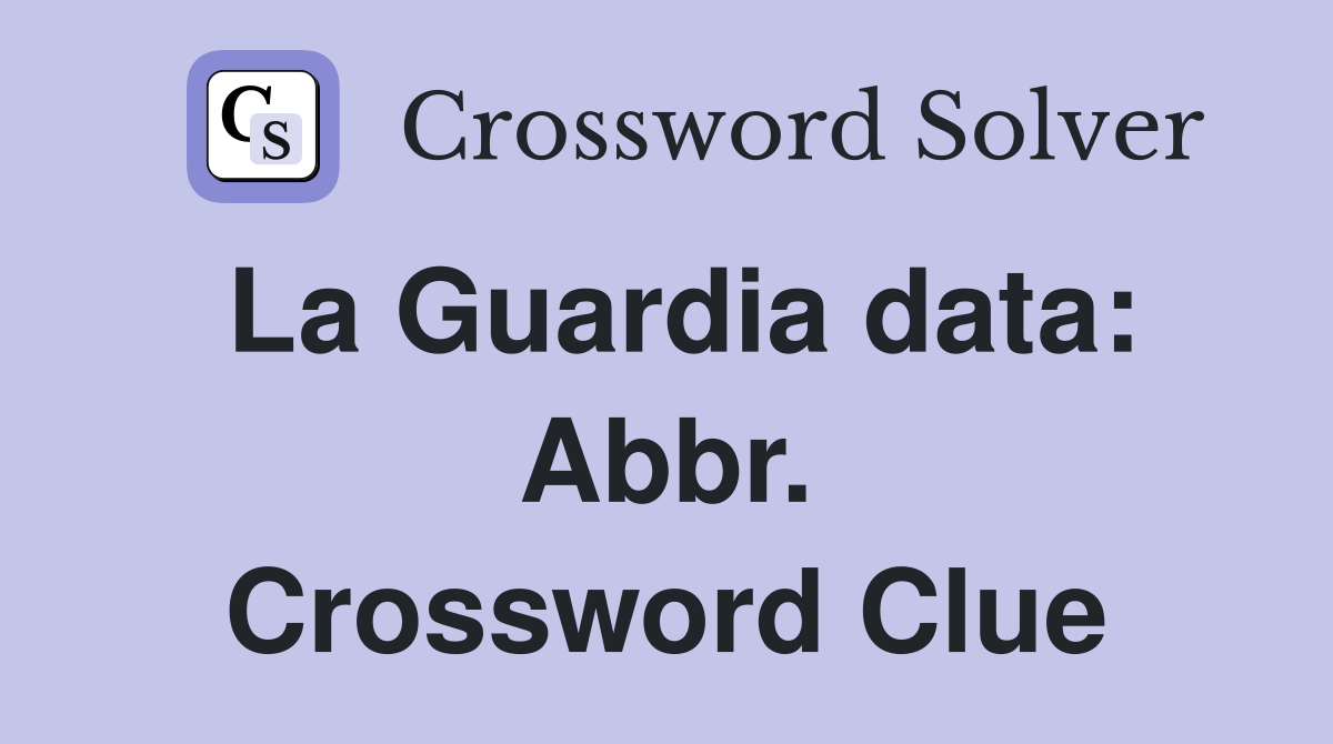 La Guardia data: Abbr. Crossword Clue
