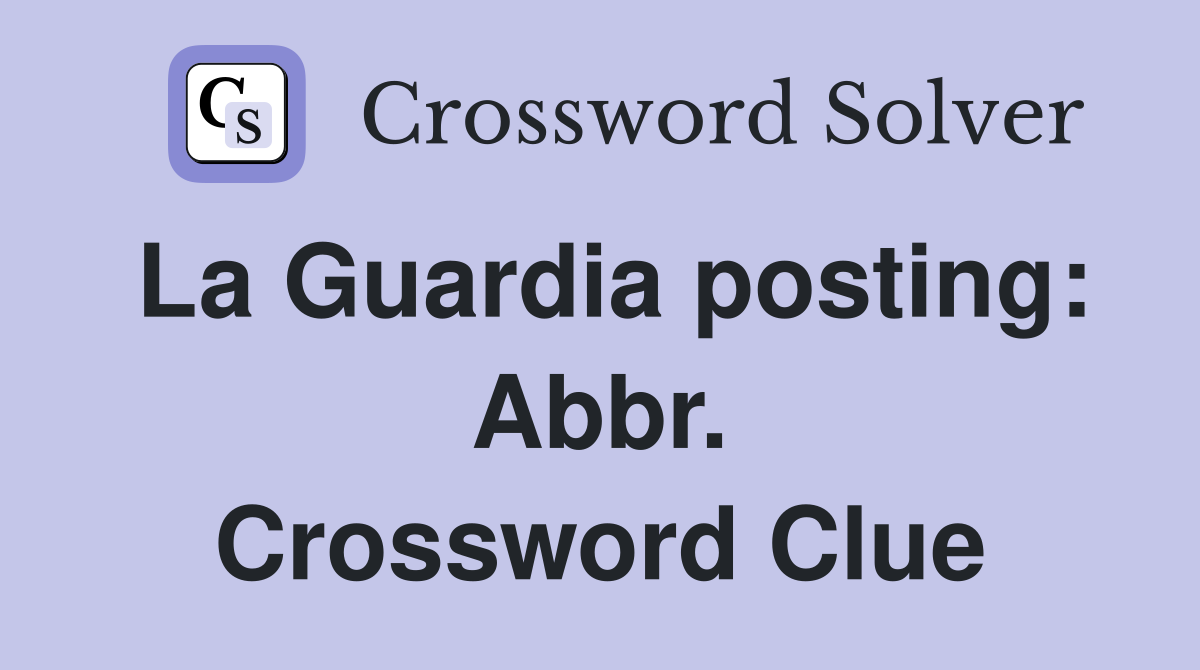 La Guardia posting: Abbr. Crossword Clue