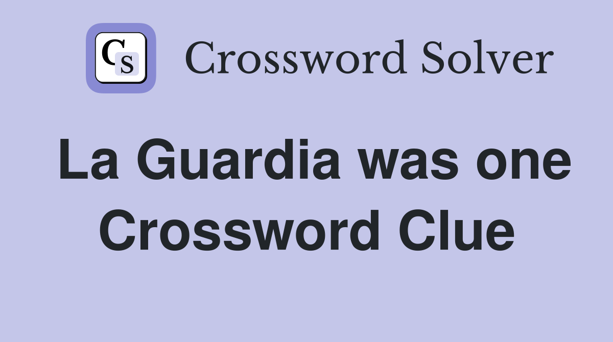 La Guardia was one Crossword Clue