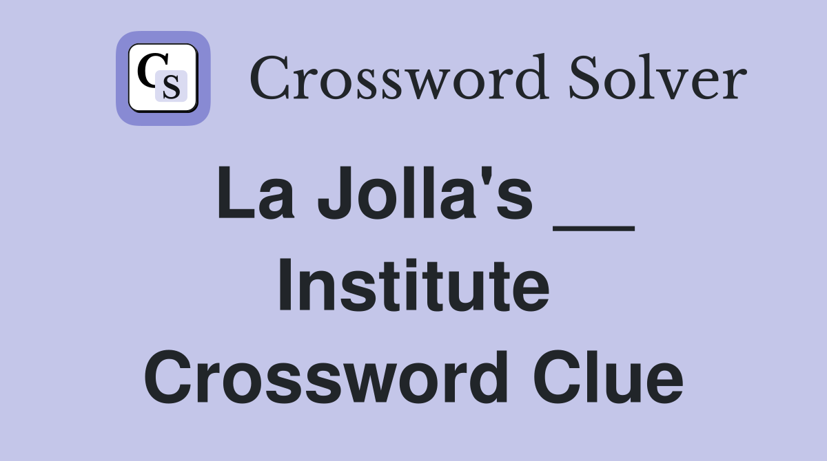 La Jolla's __ Institute Crossword Clue