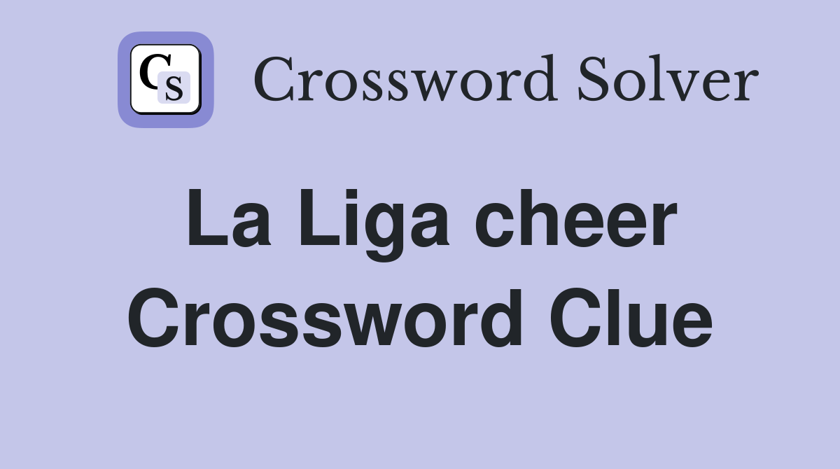 La Liga cheer Crossword Clue