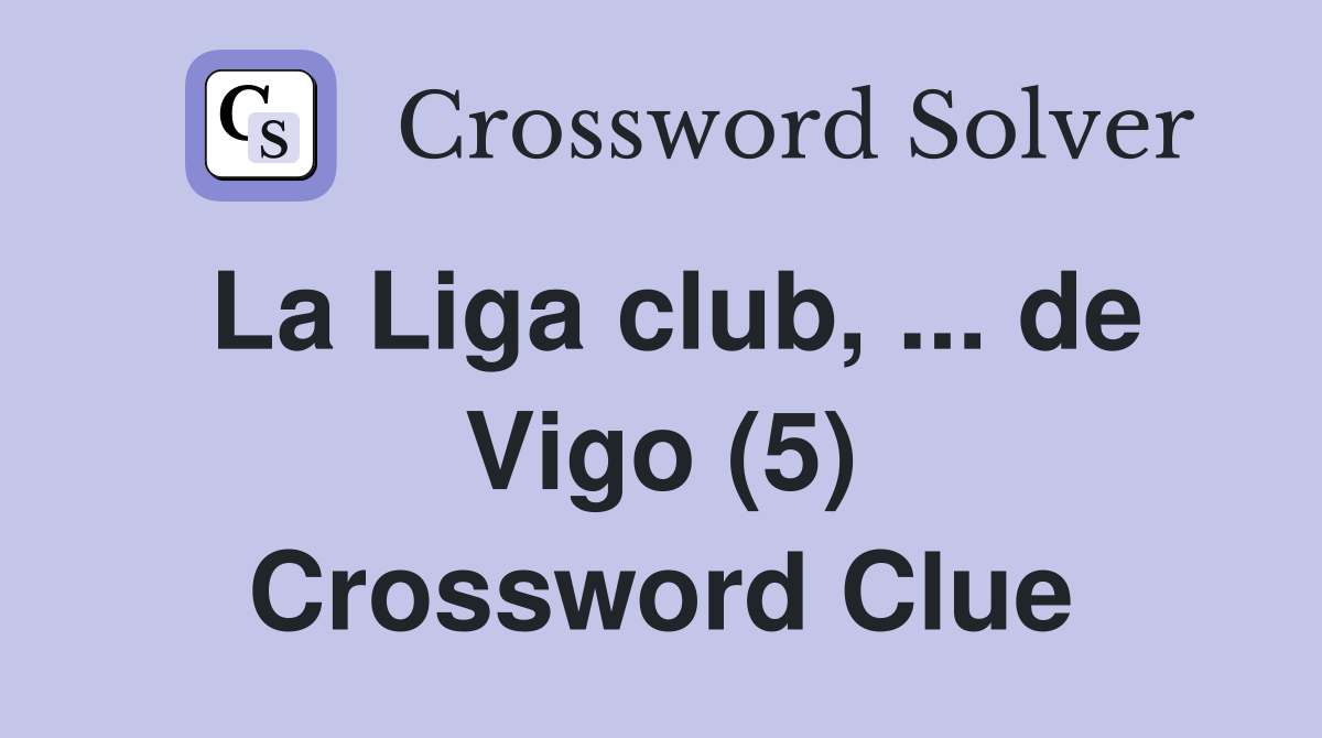 La Liga club, ... de Vigo (5) Crossword Clue