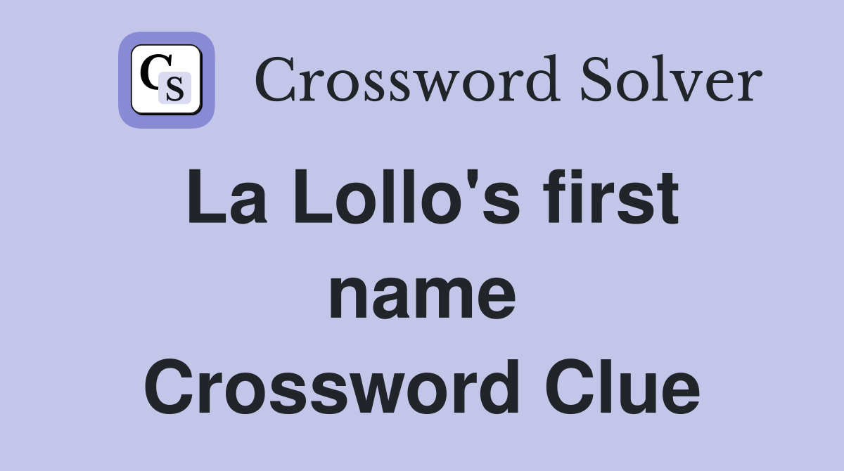 La Lollo's first name Crossword Clue
