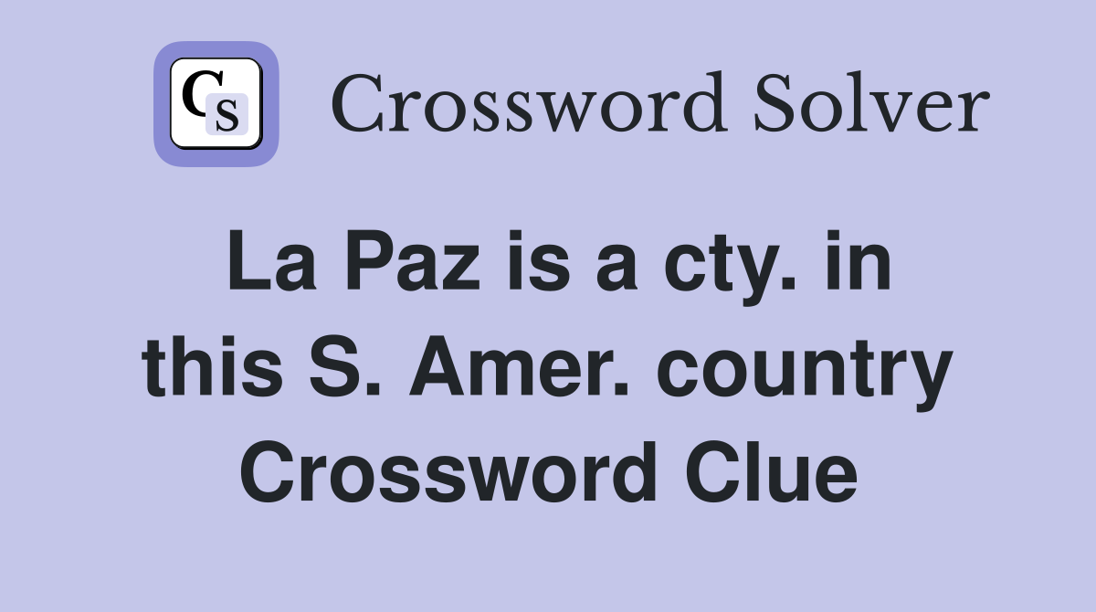 La Paz is a cty. in this S. Amer. country Crossword Clue