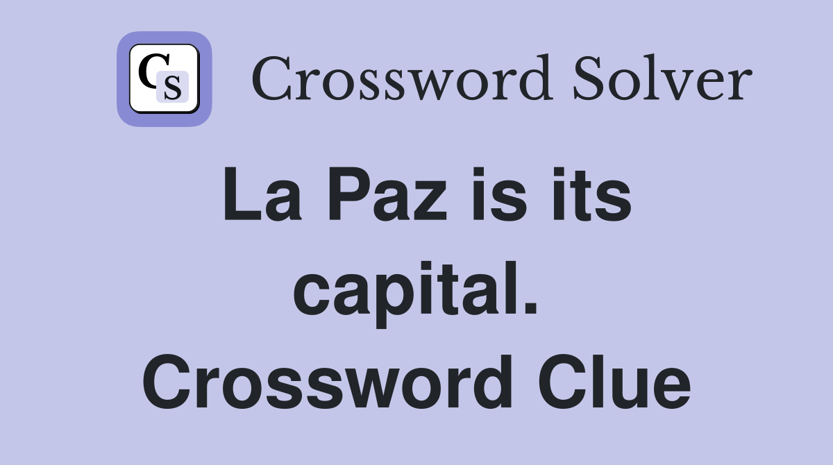 La Paz is its capital. Crossword Clue
