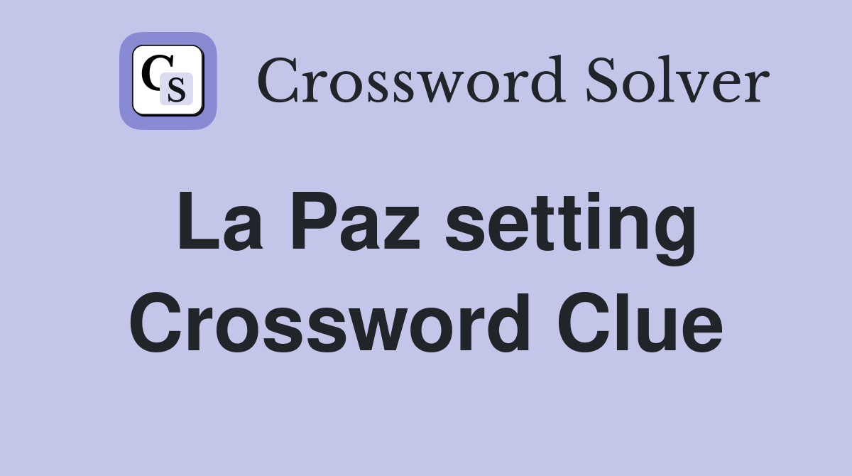 La Paz setting Crossword Clue