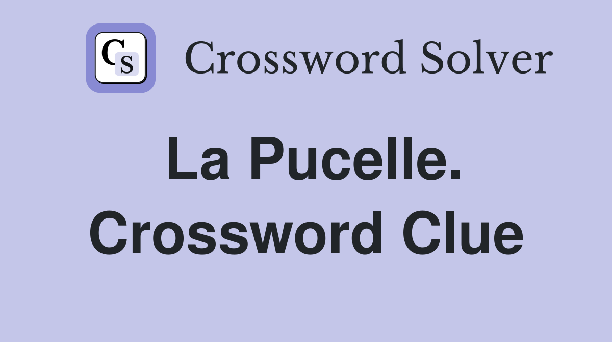 La Pucelle. Crossword Clue