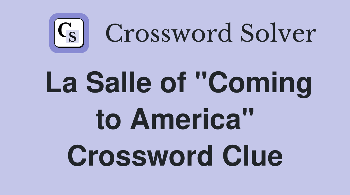 La Salle of "Coming to America" Crossword Clue