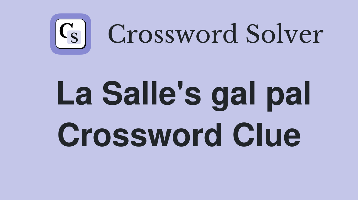 La Salle's gal pal Crossword Clue
