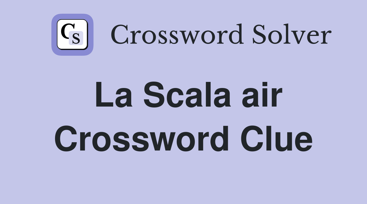 La Scala air Crossword Clue