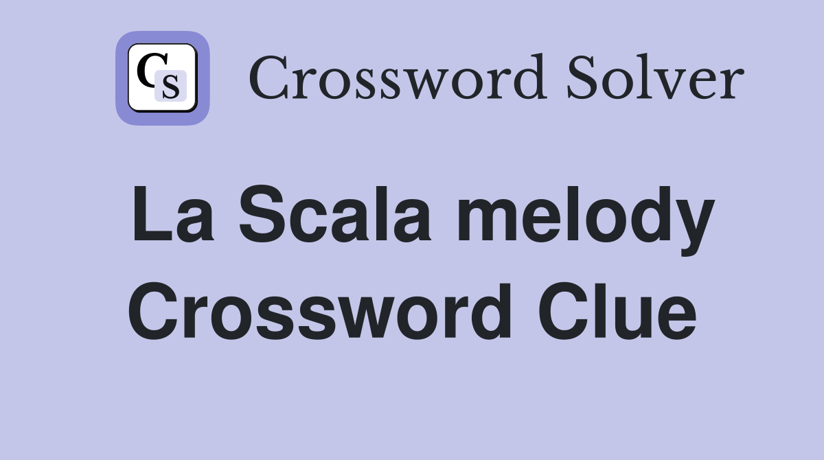 La Scala melody Crossword Clue