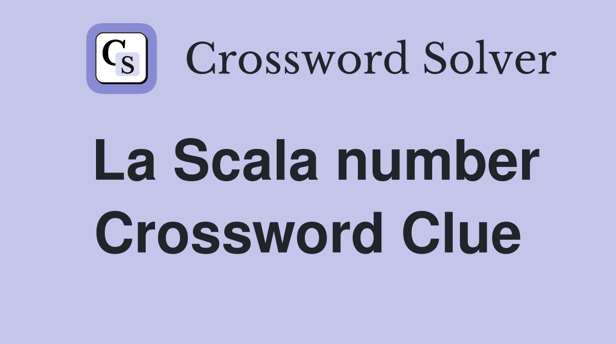 La Scala number Crossword Clue