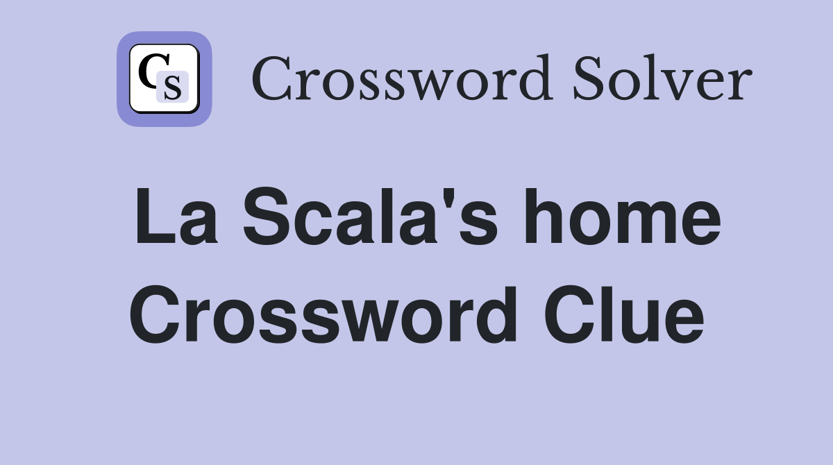 La Scala's home Crossword Clue