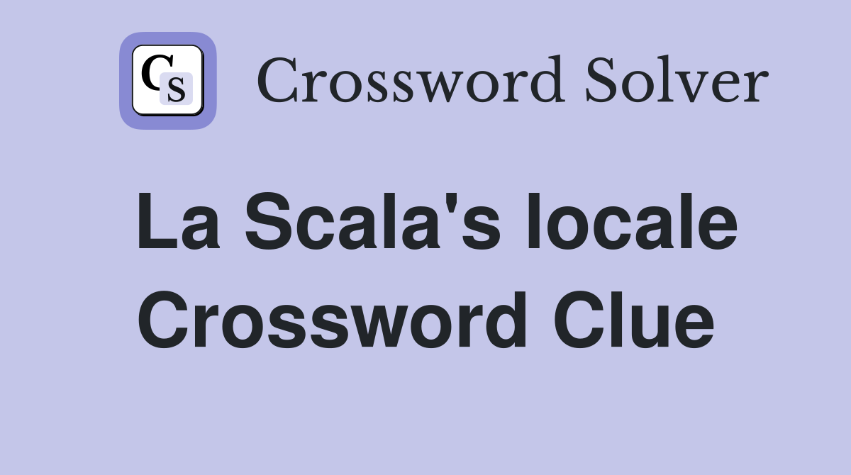 La Scala's locale Crossword Clue