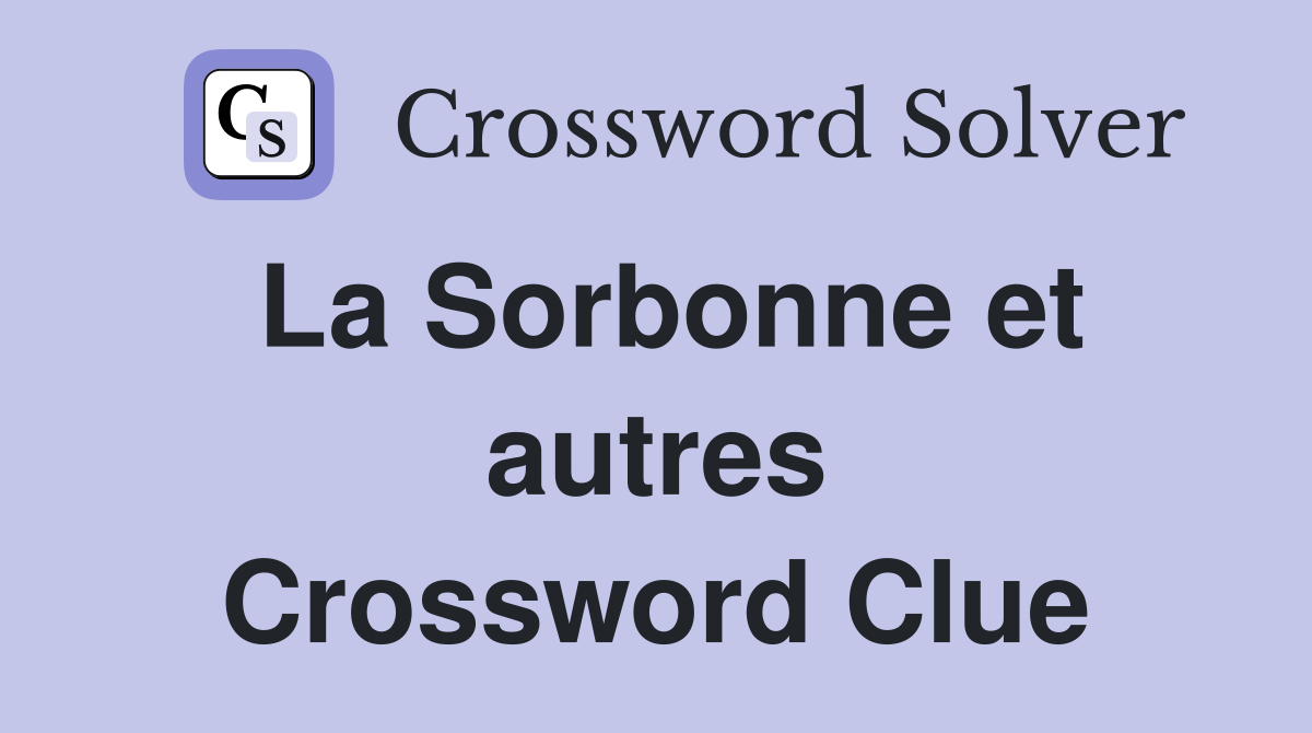 La Sorbonne et autres Crossword Clue