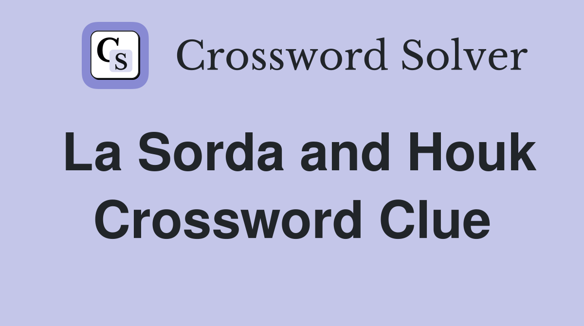 La Sorda and Houk Crossword Clue