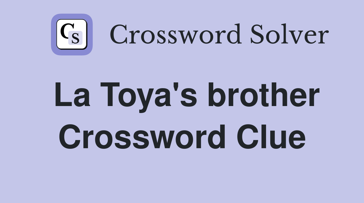 La Toya's brother Crossword Clue