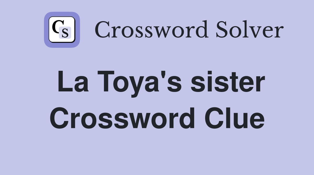 La Toya's sister Crossword Clue