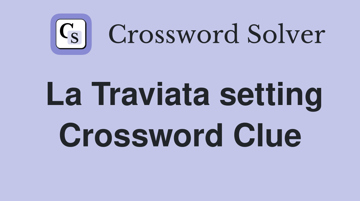 La Traviata setting Crossword Clue