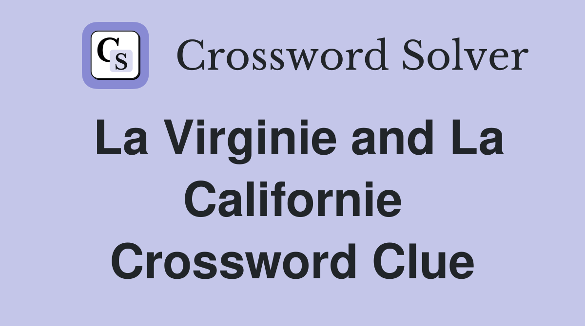 La Virginie and La Californie Crossword Clue