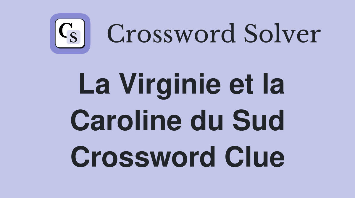 La Virginie et la Caroline du Sud Crossword Clue