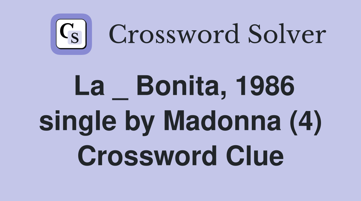 La _ Bonita, 1986 single by Madonna (4) Crossword Clue