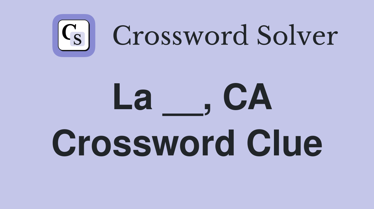 La __, CA Crossword Clue