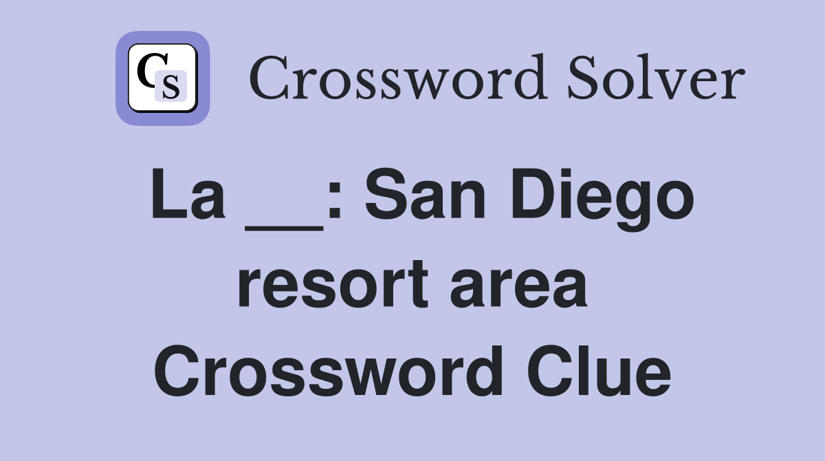La __: San Diego resort area Crossword Clue