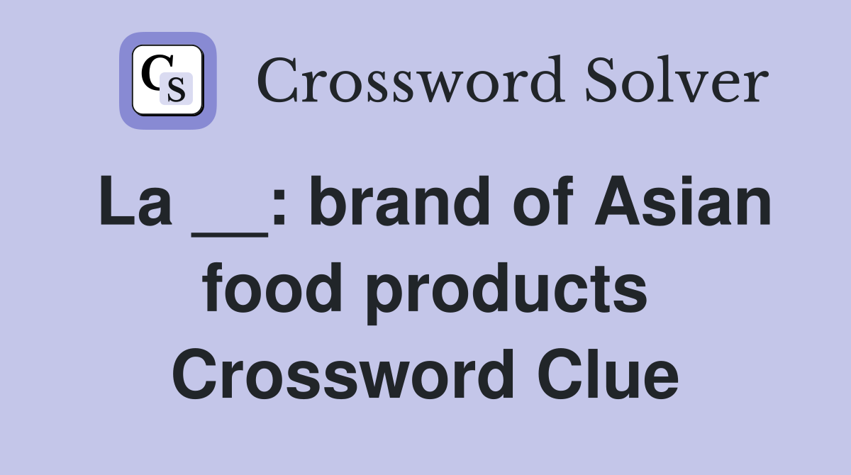 La __: brand of Asian food products Crossword Clue