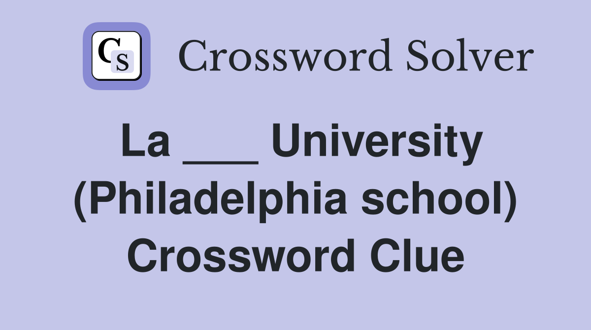 La ___ University (Philadelphia school) Crossword Clue