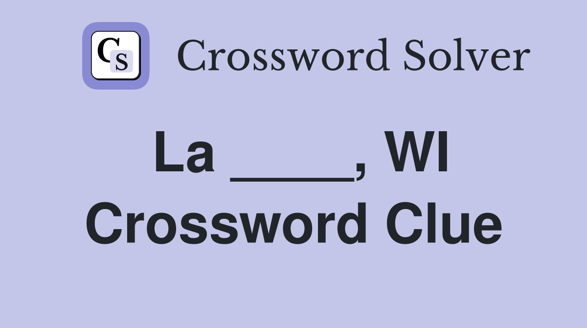 La ____, WI Crossword Clue