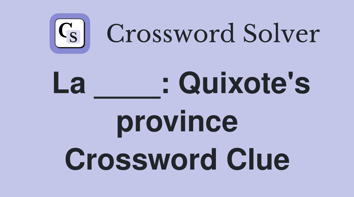 La ____: Quixote's province Crossword Clue