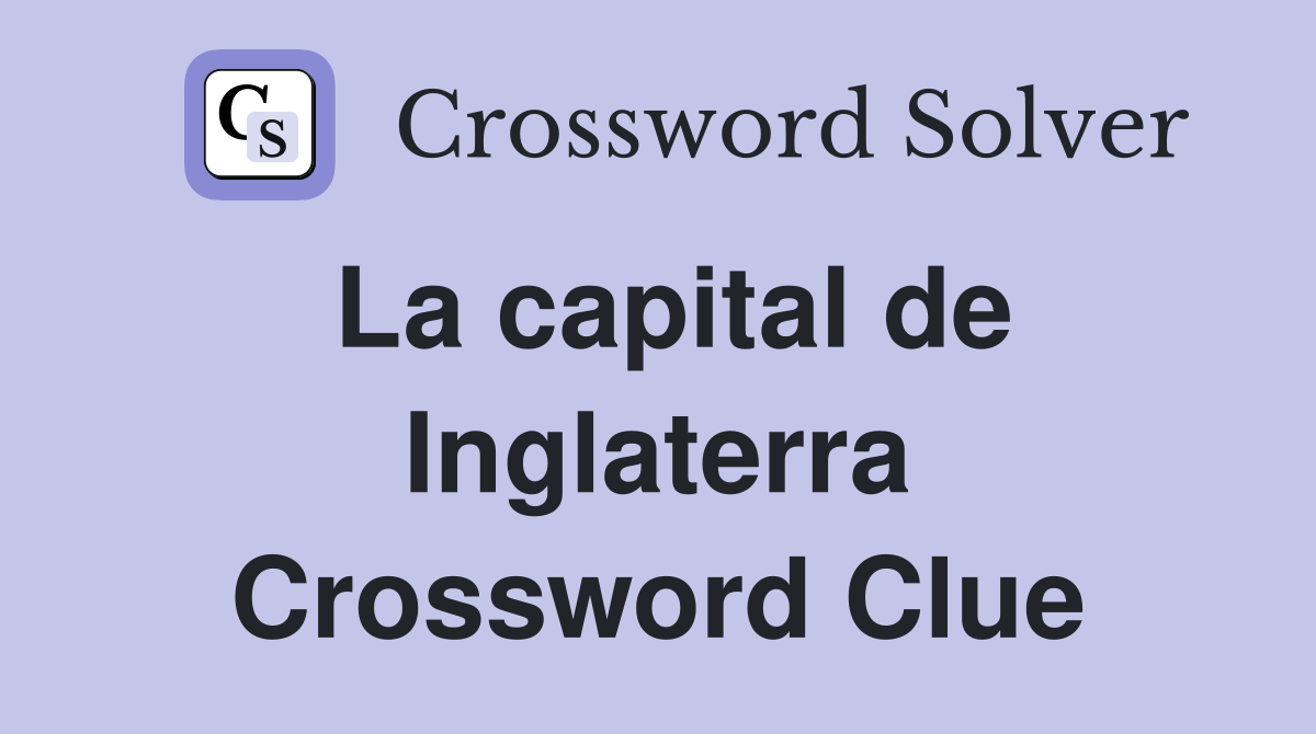 La capital de Inglaterra Crossword Clue