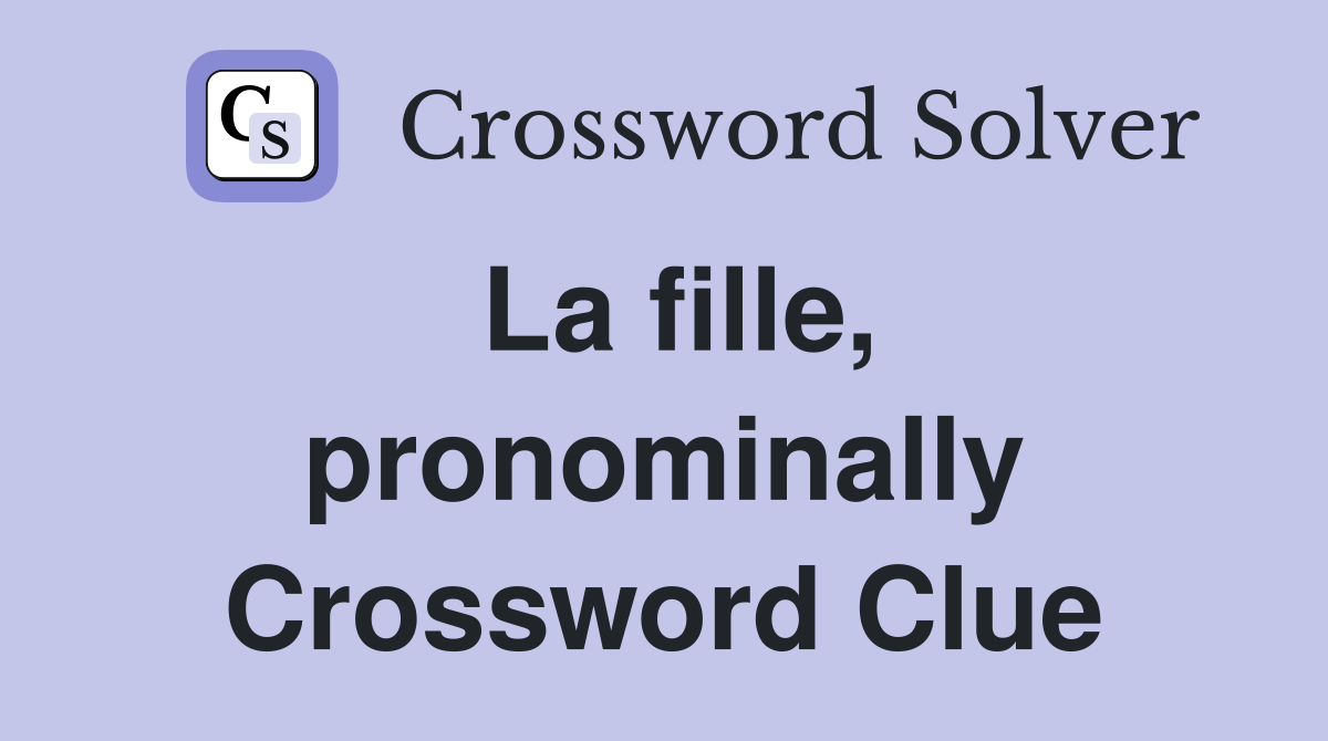 La fille, pronominally Crossword Clue