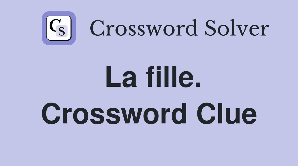 La fille. Crossword Clue