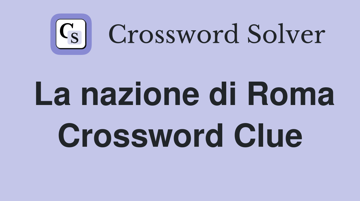La nazione di Roma Crossword Clue