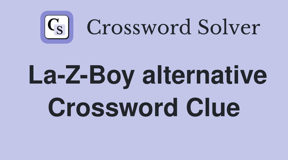 La-Z-Boy alternative Crossword Clue