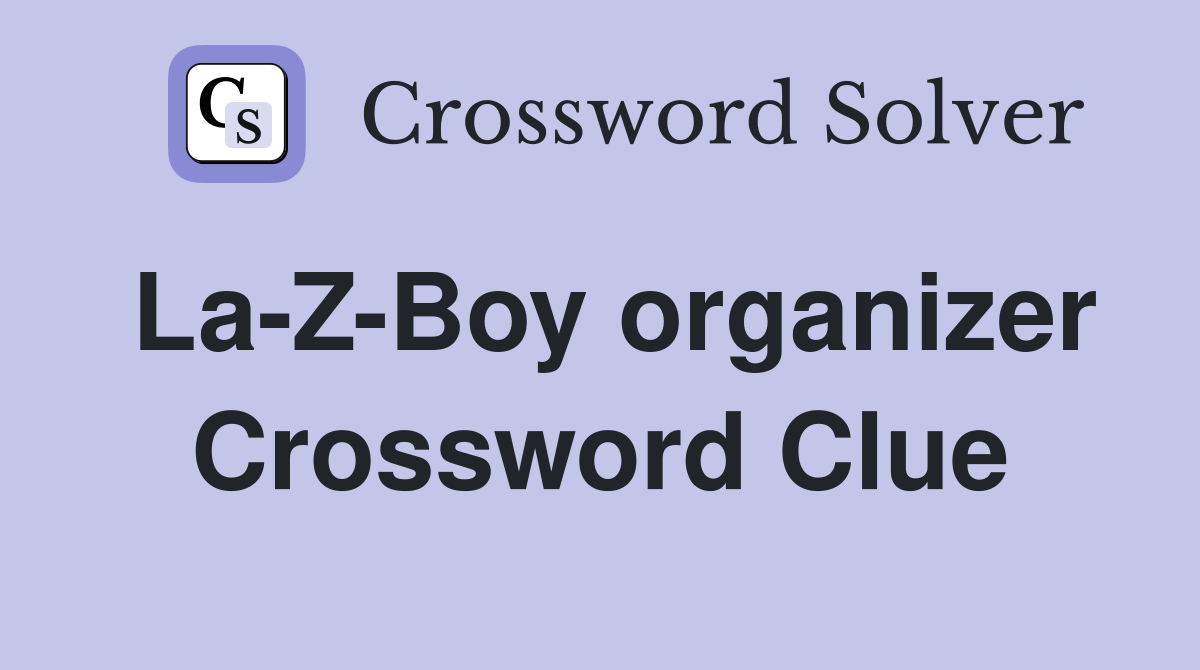 La-Z-Boy organizer Crossword Clue