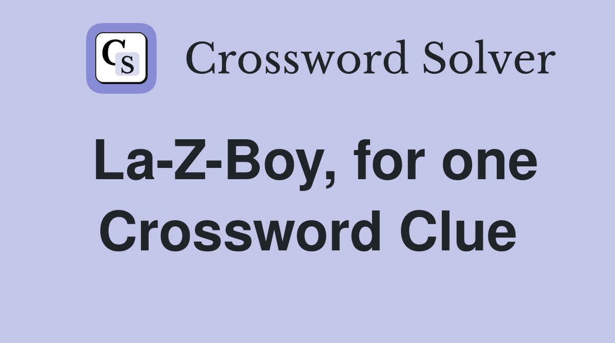 La-Z-Boy, for one Crossword Clue