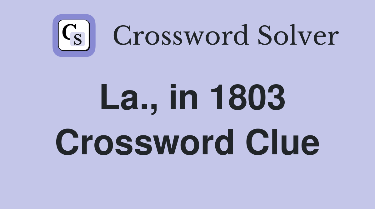 La., in 1803 Crossword Clue