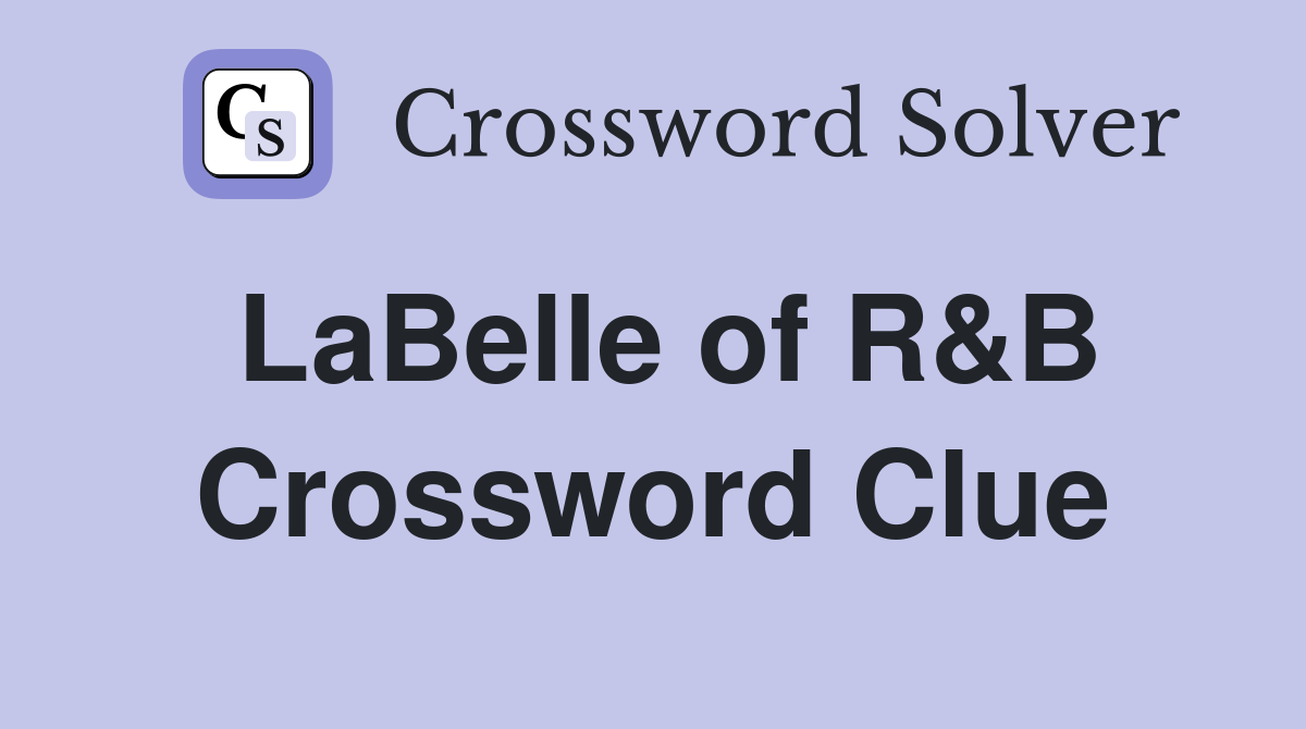 LaBelle of R&B Crossword Clue