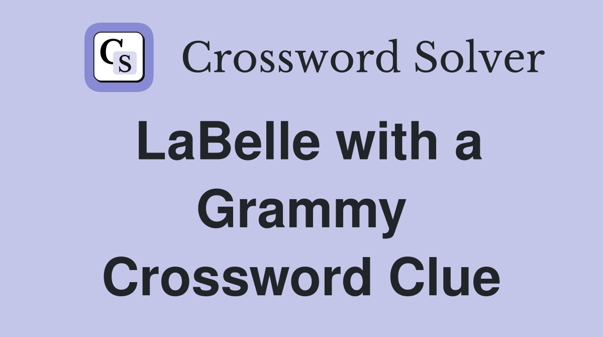 LaBelle with a Grammy Crossword Clue
