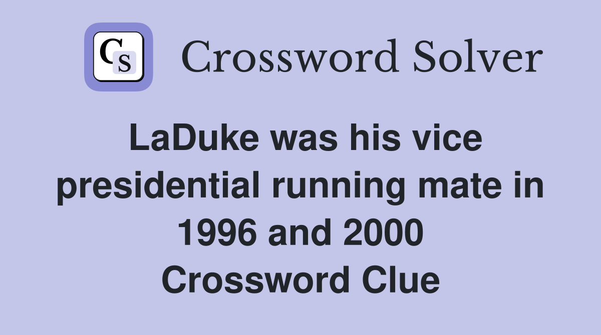 LaDuke was his vice presidential running mate in 1996 and 2000 Crossword Clue