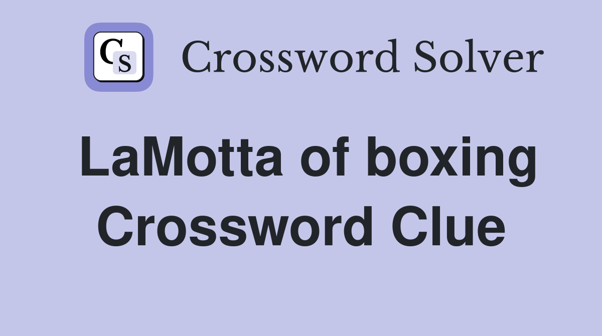 LaMotta of boxing Crossword Clue