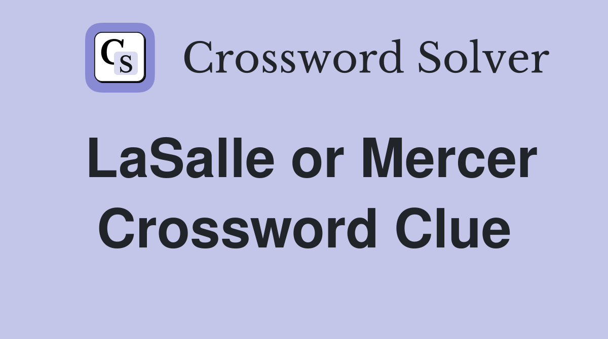 LaSalle or Mercer Crossword Clue