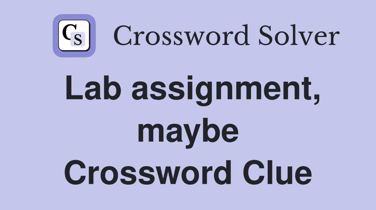 Lab assignment, maybe Crossword Clue