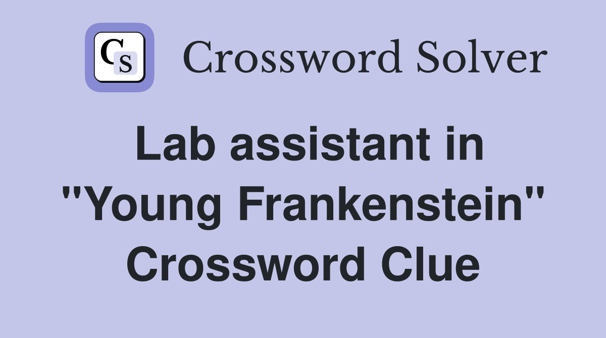 Lab assistant in "Young Frankenstein" Crossword Clue