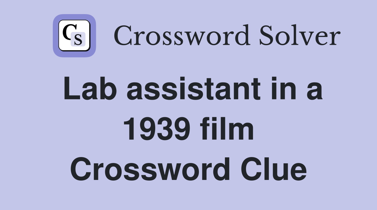 Lab assistant in a 1939 film Crossword Clue