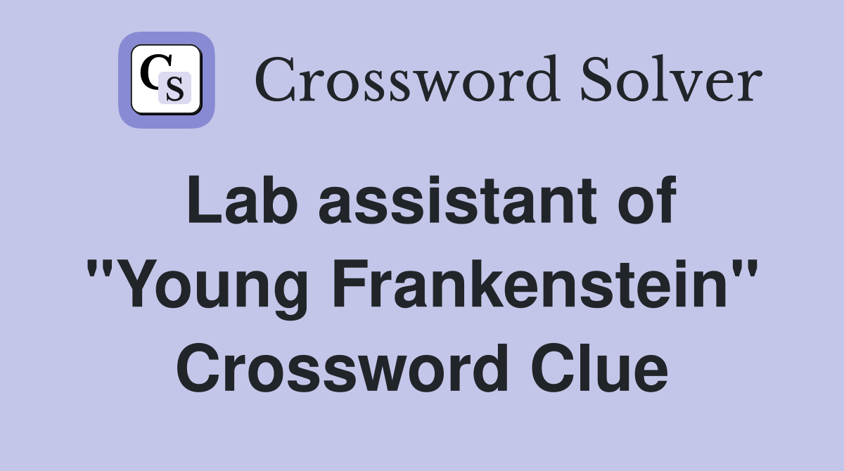 Lab assistant of "Young Frankenstein" Crossword Clue