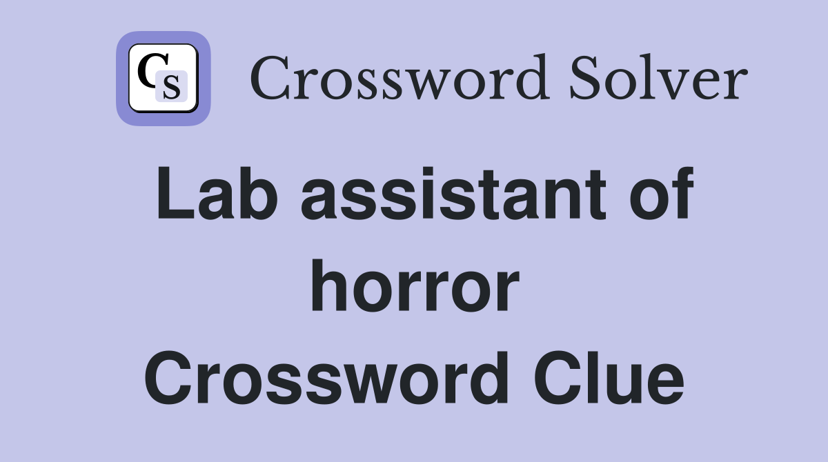 Lab assistant of horror Crossword Clue